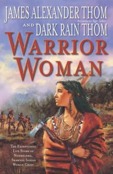 Warrior Woman: The Exceptional Life Story of Nonhelema, Shawnee Indian Woman Chief