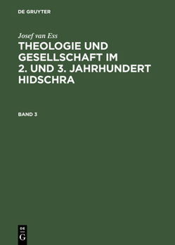 Hardcover Josef Van Ess: Theologie Und Gesellschaft Im 2. Und 3. Jahrhundert Hidschra. Band 3 [German] Book