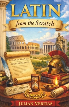 Paperback Learn Latin from Scratch: A Step-by-step Guide for Absolute Beginners Book