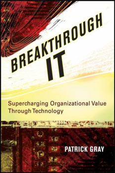 Hardcover Breakthrough It: Supercharging Organizational Value Through Technology Book