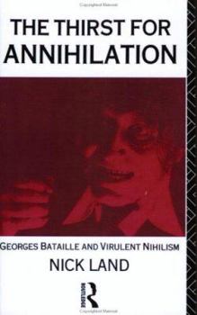 Paperback The Thirst for Annihilation: Georges Bataille and Virulent Nihilism Book
