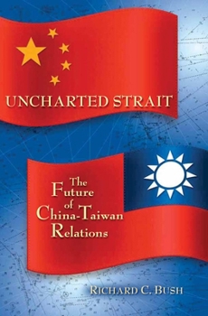 Hardcover Uncharted Strait: The Future of China-Taiwan Relations Book