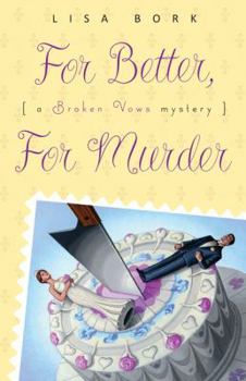 For Better, for Murder - Book #1 of the Broken Vows Mystery