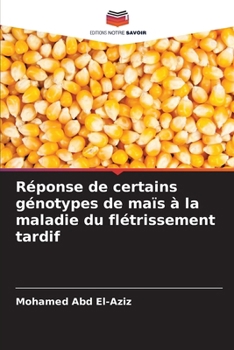 Paperback Réponse de certains génotypes de maïs à la maladie du flétrissement tardif [French] Book