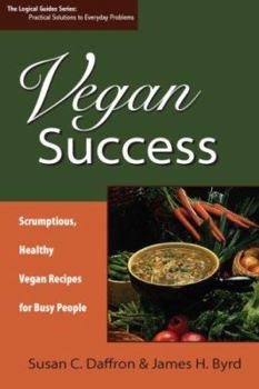 Paperback Vegan Success: Scrumptious, Healthy Vegan Recipes for Busy People Book