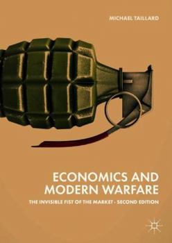 Hardcover Economics and Modern Warfare: The Invisible Fist of the Market Book