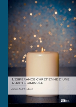 Paperback L'espérance chrétienne d'une quarte diminuée [French] Book