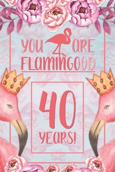 Paperback 40th Birthday Journal: Lined Journal / Notebook - Flamingo Themed Birthday Gift for Her - Fun And Practical Alternative to a Card - 40 Years Book