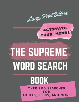 Paperback The Supreme word search Book: Large Print Edition Activate your mind! Over 200 Searches for adults teens and more! [Large Print] Book