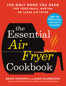 Paperback The Essential Air Fryer Cookbook: The Only Book You Need for Your Small, Medium, or Large Air Fryer Book