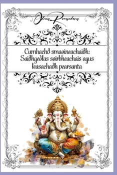 Cumhachd smaoineachaidh: Saidhgeòlas soirbheachais agus leasachadh pearsanta (Scots Gaelic Edition)