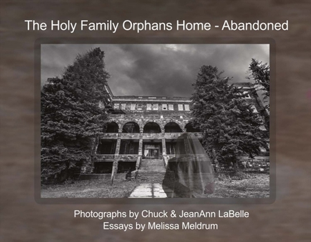 Paperback The Holy Family Orphans Home: Abandoned Volume 1 Book