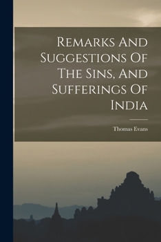 Paperback Remarks And Suggestions Of The Sins, And Sufferings Of India Book