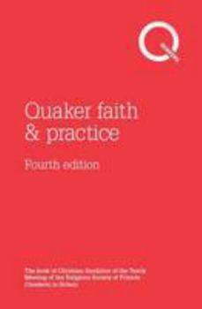 Paperback Quaker Faith and Practice: The Book of Christian Discipline of the Yearly Meeting of the Religious Society of Friends (Quakers) in Britain Book