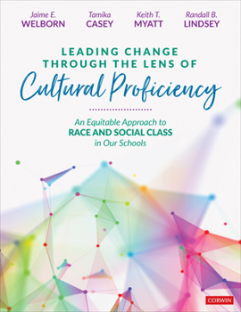 Paperback Leading Change Through the Lens of Cultural Proficiency: An Equitable Approach to Race and Social Class in Our Schools Book