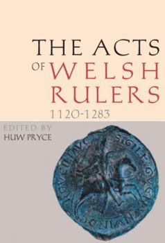 Hardcover Acts of the Welsh Rulers, 1120-1283: Second Edition Book