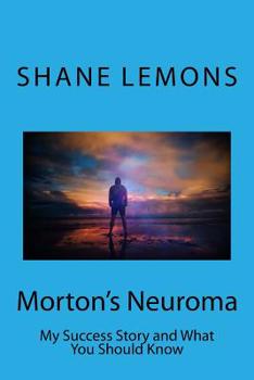 Morton's Neuroma: My Success Story and What You Should Know