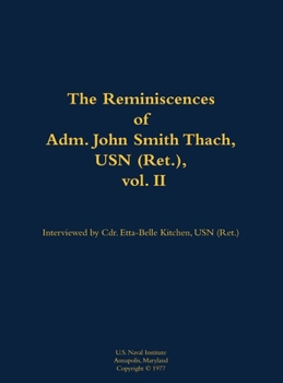 Hardcover The Reminiscences of Adm. John Smith Thach, USN (Ret.), Vol. 2: 1905-1981 Book