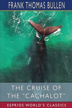 Paperback The Cruise of the "Cachalot" (Esprios Classics): Round the World After Sperm Whales Book