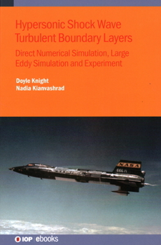 Hardcover Hypersonic Shock Wave Turbulent Boundary Layers: Direct Numerical Simulation, Large Eddy Simulation and Experiment Book
