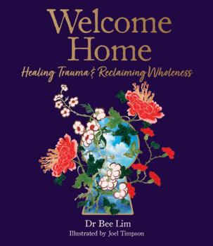 Hardcover Welcome Home: Healing Trauma & Reclaiming Wholeness Book