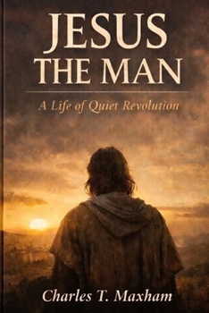 Paperback Jesus the Man: A Life of Quiet Revolution Book