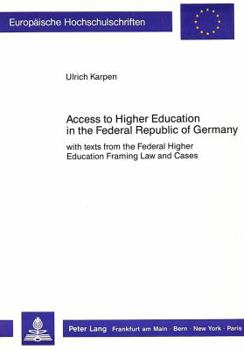 Access to Higher Education in the Federal Republic of Germany: With Texts from the Federal Higher Education Framing Law and Cases