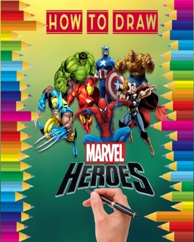 Paperback how to Draw Marvel heroes: learn to draw your favorite Avengers Comics characters , including the super heroes: spider man, Iron Man, Black panth Book