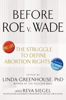 Hardcover Before Roe v. Wade: Voices that Shaped the Abortion Debate Before the Supreme Court's Ruling Book
