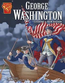 George Washington: Dirigiendo Una Nueva Nacion/leading a New Nation (Biografias Graficas/Graphic Biographies (Spanish)) - Book  of the Graphic Library: Graphic Biographies
