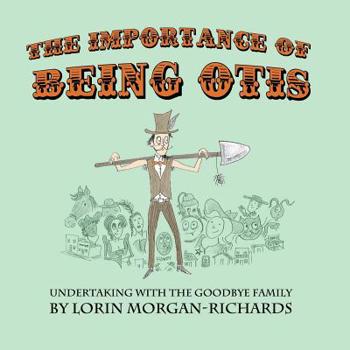 Paperback The Importance of Being Otis: Undertaking with the Goodbye Family Book