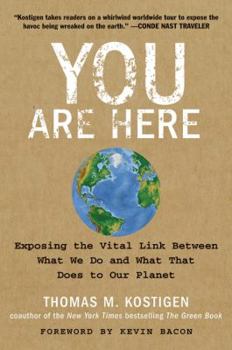 Paperback You Are Here: Exposing the Vital Link Between What We Do and What That Does to Our Planet Book