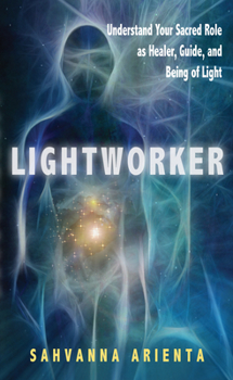 Paperback Lightworker: Understand Your Sacred Role as Healer, Guide, and Being of Light Book