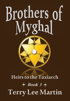 Brothers of Myghal (Heirs to the Taxiarch) - Book #3 of the Heirs to the Taxiarch
