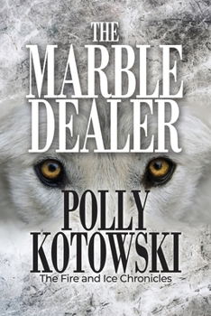 Paperback The Marble Dealer: The Fire and Ice Chronicles Book