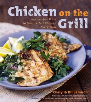 Hardcover Chicken on the Grill: 100 Surefire Ways to Grill Perfect Chicken Every Time Book