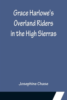 Paperback Grace Harlowe's Overland Riders in the High Sierras Book