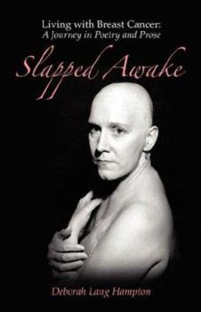 Paperback Slapped Awake: Living With Breast Cancer: a Journey in Poetry and Prose Book