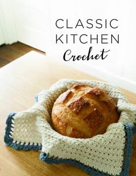 Paperback Classic Kitchen Crochet Collection: 7 Projects for Your Home Book