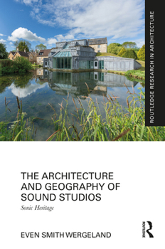 Hardcover The Architecture and Geography of Sound Studios: Sonic Heritage Book