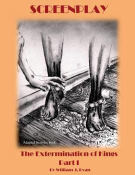 Paperback Screenplay: The Extermination of Kings Part I Book