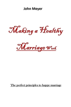 Paperback MAKING A HEALTHY MARRIAGE WORk: The perfect principles to happy marriage Book