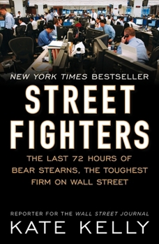 Paperback Street Fighters: The Last 72 Hours of Bear Stearns, the Toughest Firm on Wall Street Book