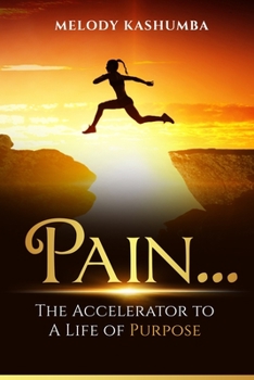 Paperback Pain: The Accelerator To A Life of Purpose Book
