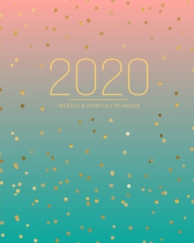 Weekly and Monthly Planner: Agenda Calendar and Schedule Organizer | Includes Inspirational Quotes and Holidays | Coral Teal Ombre (2020 January through December)