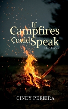 Paperback If Campfires Could Speak: Short Stories Book