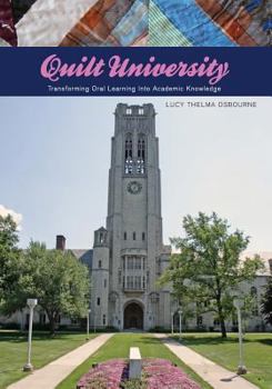 Paperback Quilt University: Transforming Oral Learning Into Academic Knowledge Book