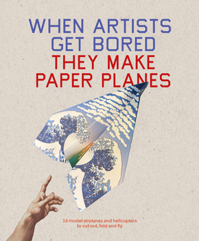 Paperback When Artists Get Bored... They Make Paper Planes Book