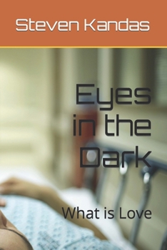 Paperback Eyes in the Dark: What is Love Book