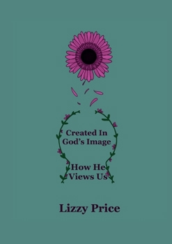 Paperback Created In God's Image: How He Views Us Book
